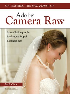 cover image of Unleashing the Raw Power of Adobe Camera Raw